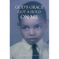 God's Grace Got a Hold on Me