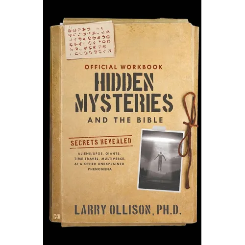 The Official Workbook for Hidden Mysteries and the Bible: Secrets Revealed: Aliens/UFOs, Giants, Time Travel, Multiverse, AI & Other Unexplained Pheno