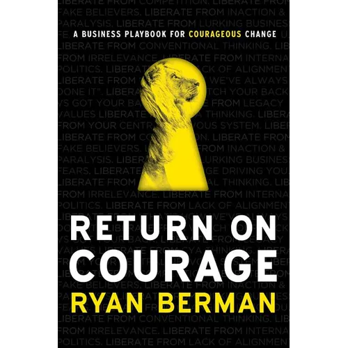 Return on Courage: A Business Playbook for Courageous Change