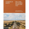 Cooking in Marfa: Welcome, We've Been Expecting You
