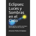 Eclipses: Luces y Sombras en el Cielo: Nuevos aportes al análisis astrológico de los eclipses de Sol y de Luna