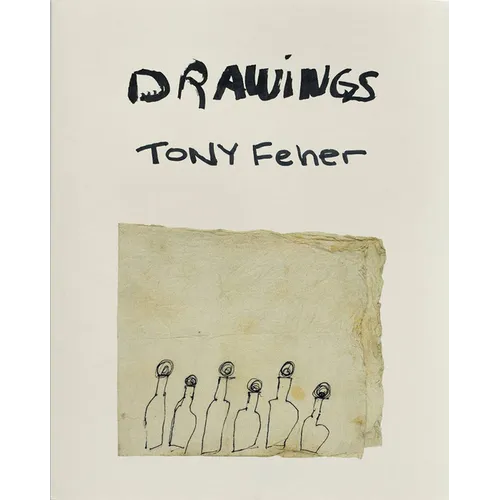 Tony Feher: Drawings