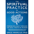 The Spiritual Practice of Good Actions: Finding Balance Through the Soul Traits of Mussar