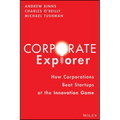 Corporate Explorer: How Corporations Beat Startups at the Innovation Game