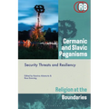 Germanic and Slavic Paganisms: Security Threats and Resiliency