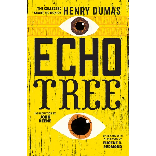 Echo Tree: The Collected Short Fiction of Henry Dumas