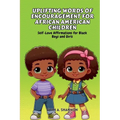 Uplifting Words of Encouragement for African American Children: Self-Love Affirmations for Black Boys and Girls