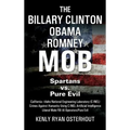 The Billary Clinton Obama Romney MOB: Pure Evil vs. American Spartans