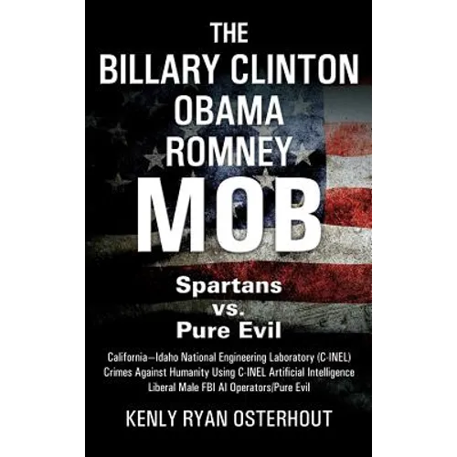 The Billary Clinton Obama Romney MOB: Pure Evil vs. American Spartans