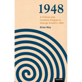 1948: A Critical and Creative Prequel to Orwell's 1984