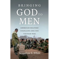 Bringing God to Men: American Military Chaplains and the Vietnam War