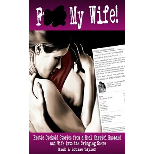 F*** My Wife!: Erotic Cuckold Stories from a Real Married Husband and Wife into The Swinging Scene