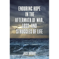 Enduring Hope in the Aftermath of War, Loss, and Struggles of Life