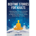 Bedtime Stories for Adults: 9 Relaxing Sleep Stories for Everyday Guided Meditation, Mindfulness for Beginners, Self-Hypnosis, Anxiety & Spiritual Bra