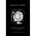 Black Light: Revealing the Hidden History of Photography and Cinema
