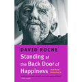 Standing at the Back Door of Happiness: And How I Unlocked It
