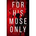 For His Muse Only