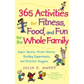 365 Activities for Fitness, Food, and Fun for the Whole Family