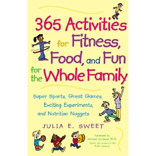 365 Activities for Fitness, Food, and Fun for the Whole Family