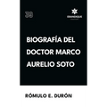 Biografía del Doctor Marco Aurelio Soto