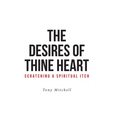 The Desires of Thine Heart-Scratching a Spiritual Itch