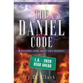 The Daniel Code: A fictional story about true prophecy