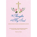 The Thoughts of My Soul: Christian Poems of Comfort, Encouragement, and Hope