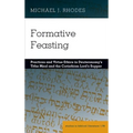 Formative Feasting: Practices and Virtue Ethics in Deuteronomy's Tithe Meal and the Corinthian Lord's Supper
