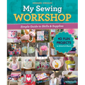 My Sewing Workshop: Simple Guide to Skills & Supplies; 40 Fun Projects to Stitch & Share