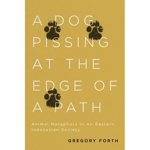 A Dog Pissing at the Edge of a Path: Animal Metaphors in an Eastern Indonesian Society