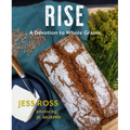 Rise: A Devotion to Whole Grains