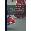 The Spanish Subjunctive, and Other Topics,