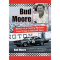 Bud Moore: Memoir of a Country Mechanic from D-Day to NASCAR Glory