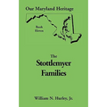 Our Maryland Heritage, Book 11: Stottlemyer Families (Frederick and Washington County Maryland)
