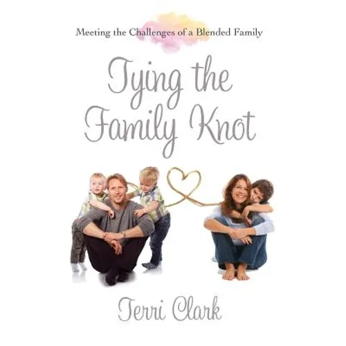 Tying the Family Knot: Meeting the Challenges of a Blended Family