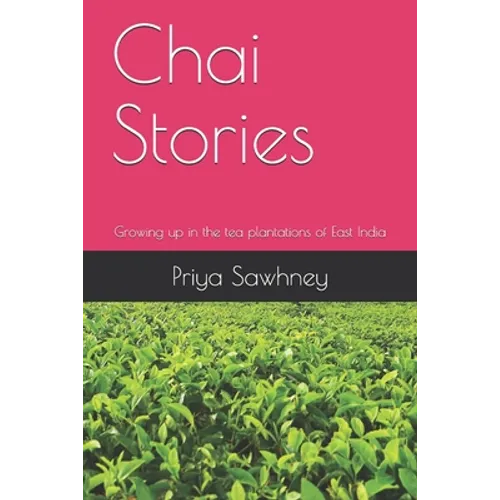 Chai Stories: Growing up in the tea plantations of East India