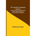 The Legend of Ulenspiegel, Volume I, And Lamme Goedzak, and their Adventures Heroical, Joyous and Glorious in the Land of Flanders and Elsewhere