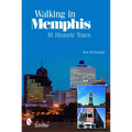 Walking in Memphis: 16 Historic Tours: 16 Historic Tours