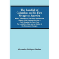 The Landfall Of Columbus On His First Voyage To America: With A Translation Of The Baron Bonnefoux'S History Of His Previous Life; Also A Chart Showin