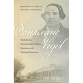 Donaciano Vigil: The Life of a Nuevomexicano Soldier, Statesman, and Territorial Governor