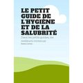 Le petit guide de l'hygiene et de la salubrite
