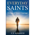 Everyday Saints: Stories of Quiet Courage