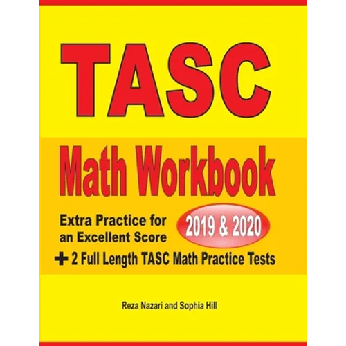 TASC Math Workbook 2019 & 2020: Extra Practice for an Excellent Score + 2 Full Length TASC Math Practice Tests