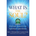 What Is The Soul?: Eternal Answers to Spiritual Questions