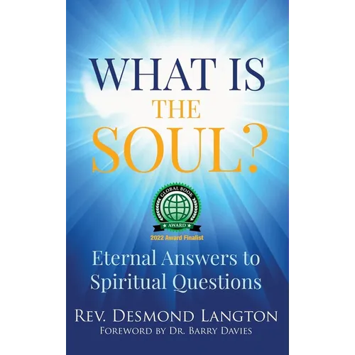 What Is The Soul?: Eternal Answers to Spiritual Questions