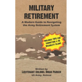 Military Retirement: A Modern Guide to Navigating the Army Retirement System