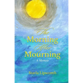 The Morning After Mourning: A Memoir