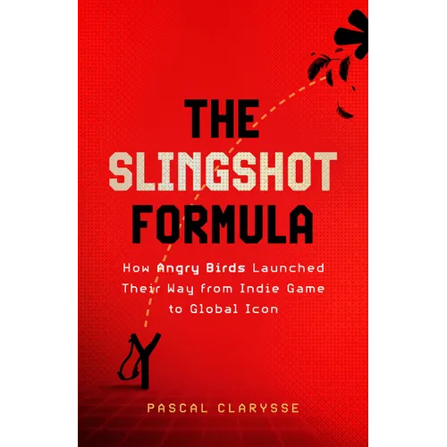 The Slingshot Formula: How Angry Birds Launched Their Way from Indie Game to Global Icon - Hardcover