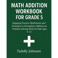 Math Addition Workbook for Grade 5: Grade 5 Math Addition Worksheet