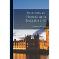 Pictures of Horses and English Life